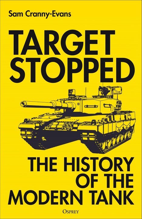 „Sam Cranny-Evans: Target Stopped - The History of the Modern Tank.” Illustration eines modernen Panzers auf gelbem Hintergrund.