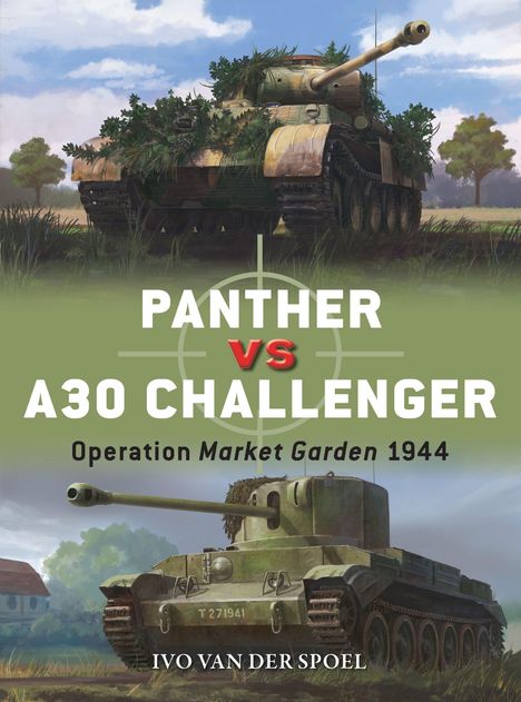 Text: "PANTHER VS A30 CHALLENGER, Operation Market Garden 1944, IVO VAN DER SPOEL." Illustration von zwei Panzern.