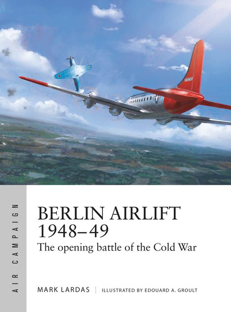 Buchcover mit Titel "BERLIN AIRLIFT 1948–49", Flugzeug und Himmelsszenerie im Hintergrund, Texte und Autorenname darunter.