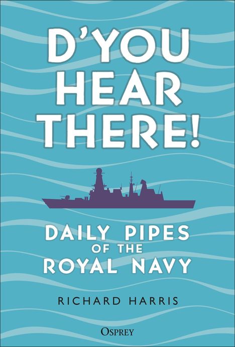 „D'YOU HEAR THERE! DAILY PIPES OF THE ROYAL NAVY“, Richard Harris. Blaue Wellen, Silhouette eines Kriegsschiffs.