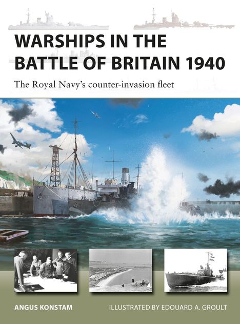 "Warships in the Battle of Britain 1940", darunter "The Royal Navy’s counter-invasion fleet". Illustration: Kriegsschiff, Explosion.