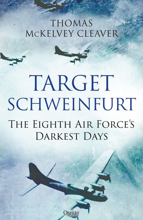 "Target Schweinfurt: The Eighth Air Force’s Darkest Days" von Thomas McKelvey Cleaver. Flugzeuge am Himmel.