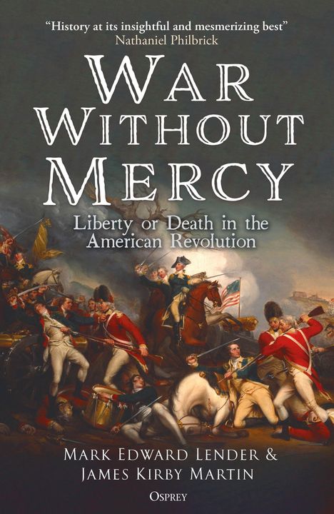 "War Without Mercy: Liberty or Death in the American Revolution" von Mark Edward Lender & James Kirby Martin. Malerei von Soldaten im Kampf.