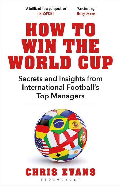 "HOW TO WIN THE WORLD CUP" in roter Schrift. Ein Fußball mit verschiedenen Landesflaggen darunter. Autor: Chris Evans.