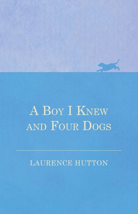 Laurence Hutton: A Boy I Knew and Four Dogs, Buch