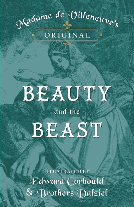 Gabrielle-Suzanne Barbot De Villeneuve: Madame de Villeneuve's Original Beauty and the Beast - Illustrated by Edward Corbould and Brothers Dalziel, Buch