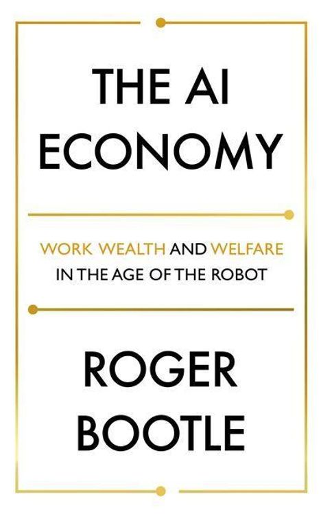 Roger Bootle: Bootle, R: AI Economy, Buch