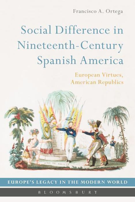 Francisco Ortega: Social Difference in Nineteenth-Century Spanish America, Buch