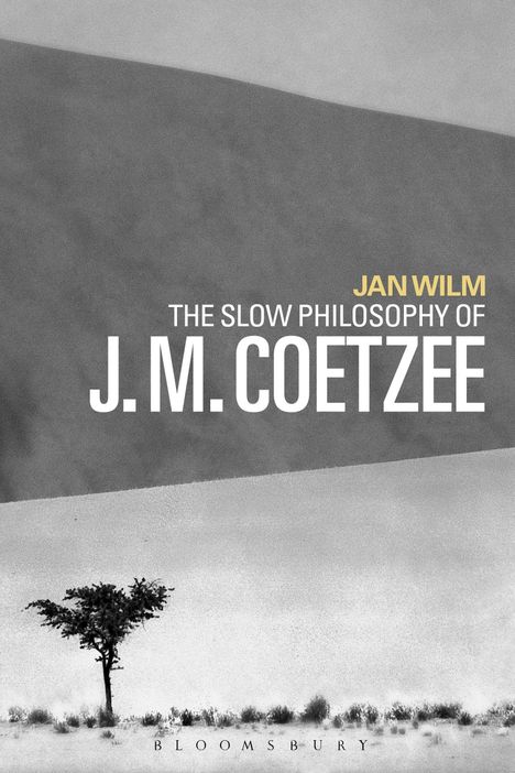 Jan Wilm: The Slow Philosophy of J. M. Coetzee, Buch