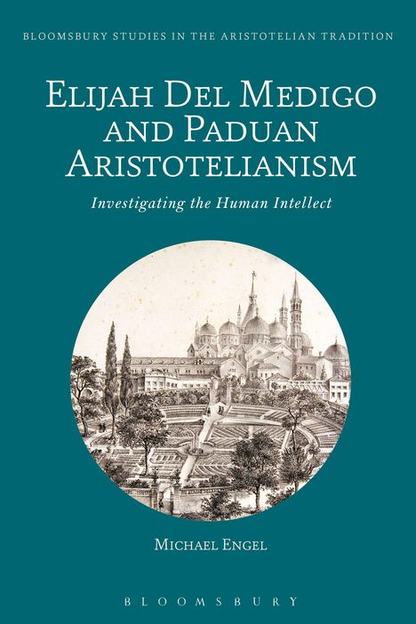 Michael Engel: Elijah Del Medigo and Paduan Aristotelianism, Buch
