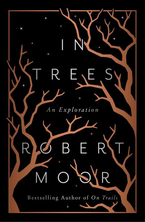 „IN TREES: An Exploration“, „ROBERT MOOR“. Silhouetten von Ästen vor einem schwarzen Hintergrund mit kleinen Sternen.