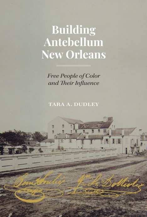 Tara Dudley: Building Antebellum New Orleans, Buch