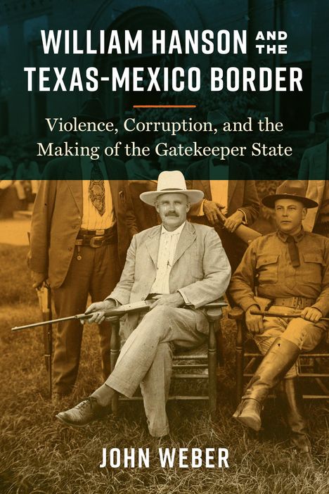 John Weber: William Hanson and the Texas-Mexico Border, Buch