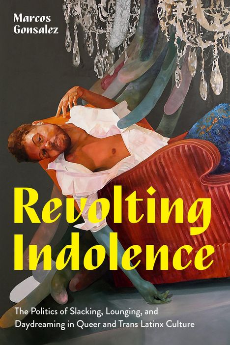 Marcos Gonsalez: Revolting Indolence, Buch