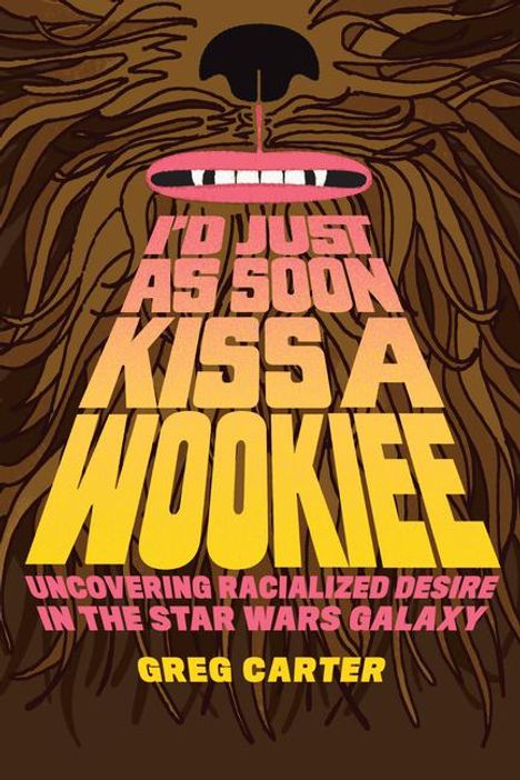 Greg Carter: I'd Just as Soon Kiss a Wookiee, Buch