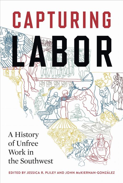"CAPTURING LABOR" und "A History of Unfree Work in the Southwest" steht auf einer Illustration mit Arbeitsszenen.