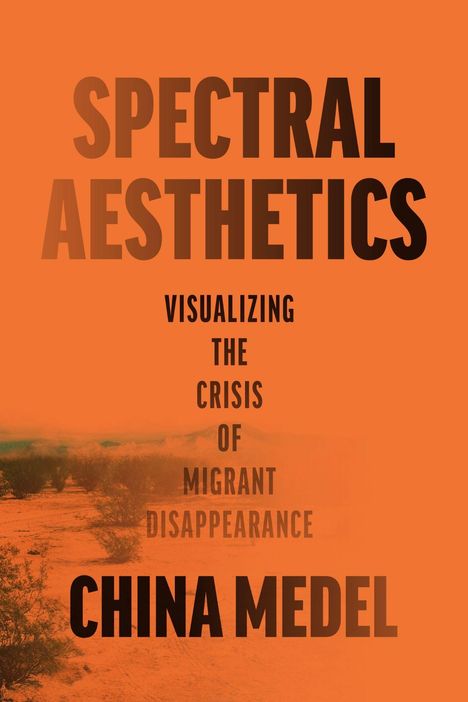 „Spectral Aesthetics: Visualizing the Crisis of Migrant Disappearance“ von China Medel. Hintergrund in Orange.