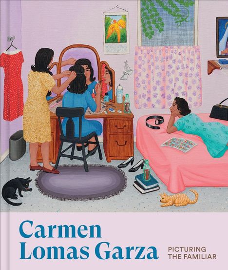 Der Text "Carmen Lomas Garza: Picturing the Familiar". Eine farbenfrohe Illustration zeigt Frauen im Schlafzimmer.
