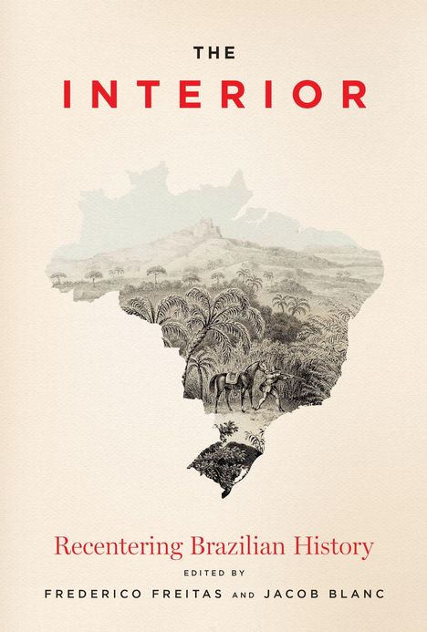 "The Interior" in Schwarz, "Recentering Brazilian History" in Rot. Karte von Brasilien mit Landschaftsillustration.