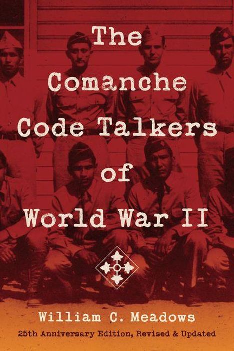 Der Text lautet: "The Comanche Code Talkers of World War II" von "William C. Meadows". Foto von Soldaten in Uniformen.