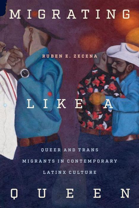 "Migrating Like A Queen. Ruben E. Zecena. Queer and Trans Migrants in Contemporary Latinx Culture." Zwei tanzende Paare.