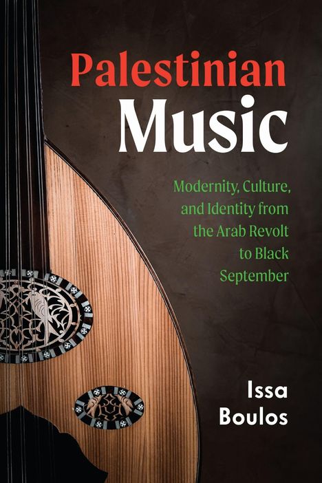 Text: "Palestinian Music. Modernity, Culture, and Identity from the Arab Revolt to Black September. Issa Boulos." Halbseitige Oud.