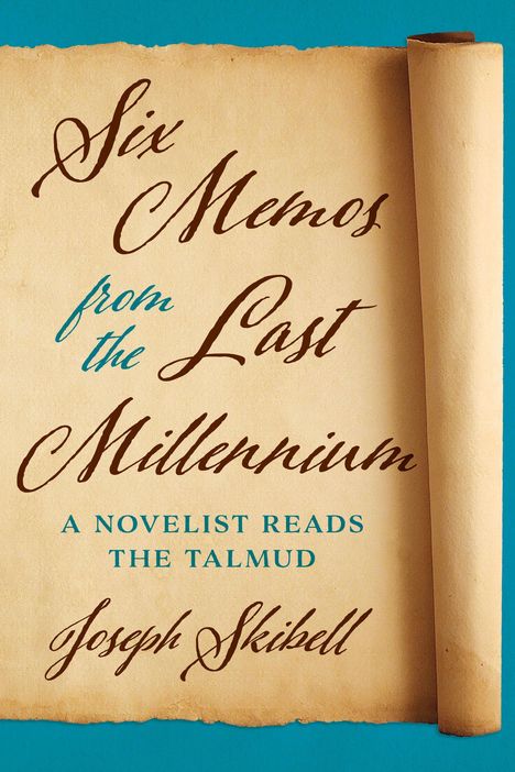 „Six Memos from the Last Millennium: A Novelist Reads the Talmud“ von Joseph Skibell. Alte Schriftrolle auf blauem Grund.