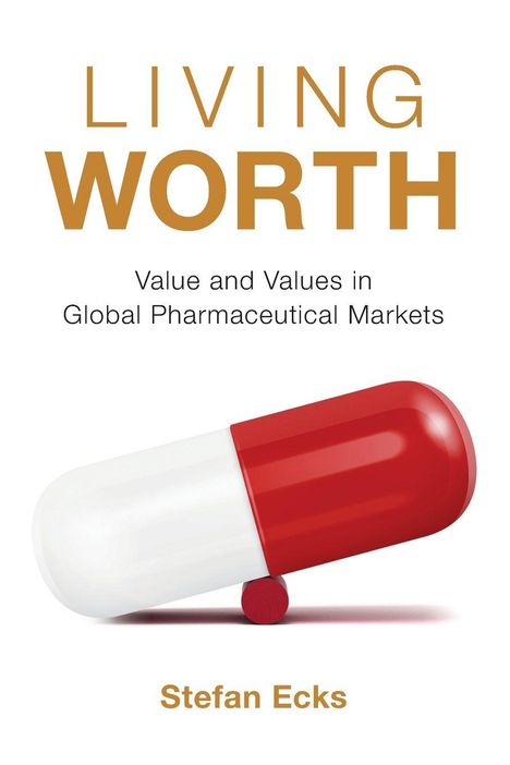 "LIVING WORTH" in großen Buchstaben, darunter "Value and Values in Global Pharmaceutical Markets", ein rotes/weißes Kapselbild.