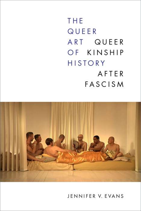 Jennifer V. Evans: The Queer Art of History, Buch