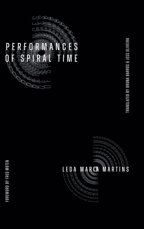 Texte: "PERFORMANCES OF SPIRAL TIME", "LEDA MARIA MARTINS", "FOREWORD BY FRED MOTEN", "TRANSLATED BY BRUNA BARROS & JESS OLIVEIRA". Design mit spiralförmigen Mustern.