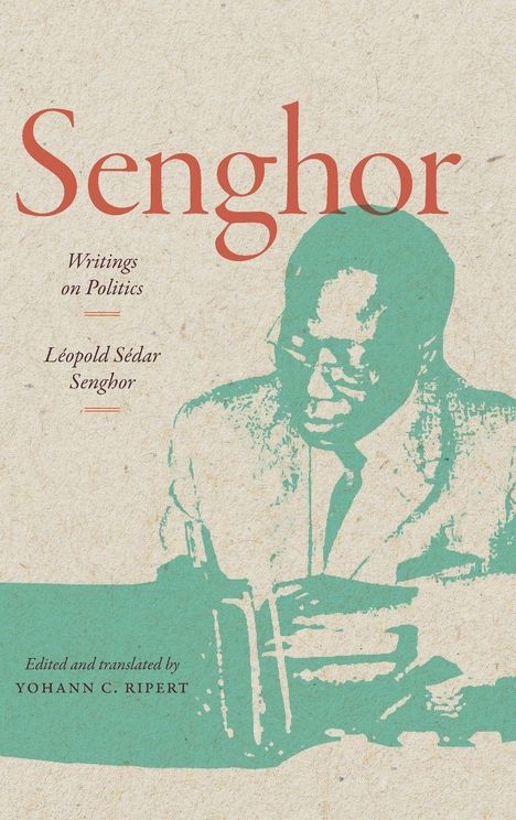 "Senghor: Writings on Politics" steht oben, unten der Name Léopold Sédar Senghor. Illustration eines Mannes beim Schreiben.