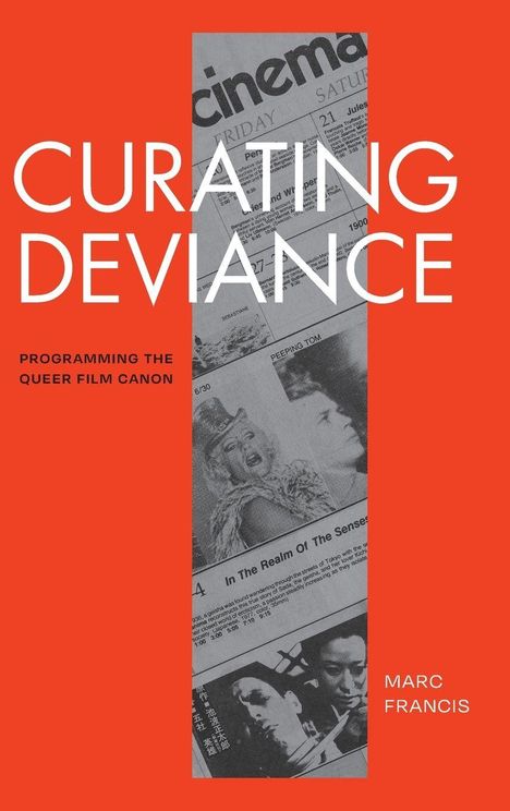 Titel: CURATING DEVIANCE. Untertitel: PROGRAMMING THE QUEER FILM CANON. Autor: MARC FRANCIS. Zeitungsausschnitt zentral platziert.