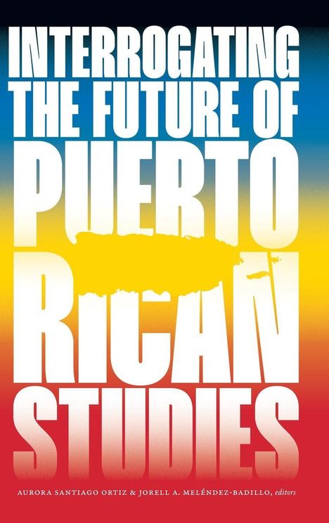 "INTERROGATING THE FUTURE OF PUERTO RICAN STUDIES" in Weiß auf Farbverlauf von Blau zu Rot, Silhouette der Insel.