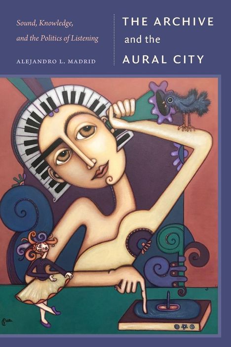 Titel: "THE ARCHIVE and the AURAL CITY". Buntes, surreales Gemälde einer Person mit Schallplatte.