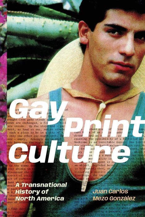 „Gay Print Culture: A Transnational History of North America“ von Juan Carlos Mezo González. Mann in ärmellosem Shirt.