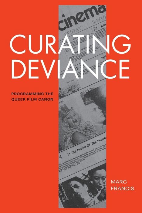 "CURATING DEVIANCE", "Programming the Queer Film Canon", "Marc Francis". Zeitungsstreifen mit Bildern und Artikeln.
