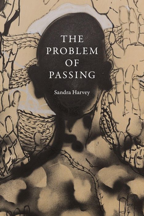 "The Problem of Passing" von Sandra Harvey. Silhouette eines Gesichts umgeben von abstrakten Händen.