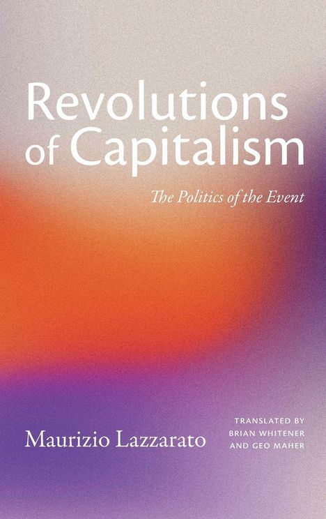 Titel: "Revolutions of Capitalism". Untertitel: "The Politics of the Event". Autor: Maurizio Lazzarato. Hintergrund in Orange und Lila.