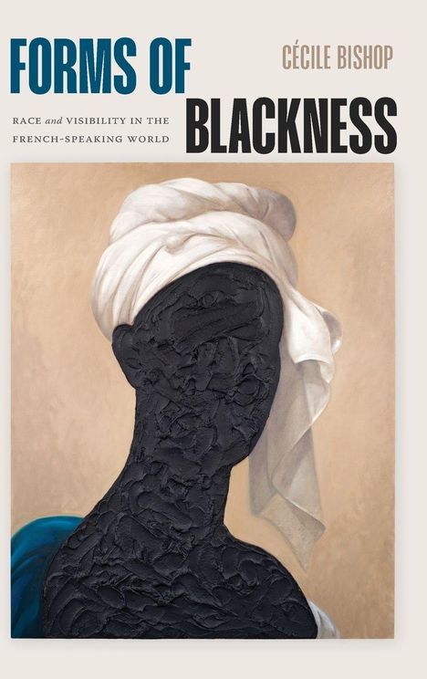 TEXT: FORMS OF BLACKNESS, RACE and VISIBILITY IN THE FRENCH-SPEAKING WORLD. CÉCILE BISHOP. Gemälde einer Person mit Turban.