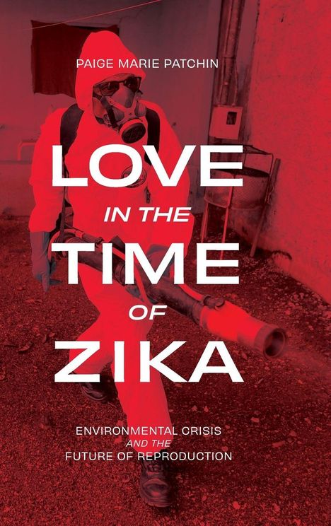 „Love in the Time of Zika“, „Environmental Crisis and the Future of Reproduction“. Eine Person in Schutzanzug sprüht.