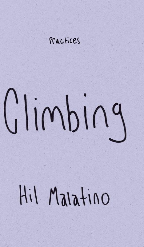 Oberer Text: "Practices", mittig groß: "Climbing", unten: "Hil Malatino". Heller Hintergrund, minimalistisch.