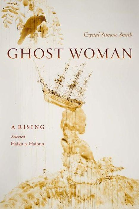 Text: "Crystal Simone Smith, GHOST WOMAN, A RISING, Selected Haiku & Haibun." Illustration eines Segelschiffs und Geists.