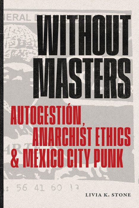 "WITHOUT MASTERS: AUTOGESTIÓN, ANARCHIST ETHICS & MEXICO CITY PUNK" in großen Buchstaben mit stilvollem Hintergrund.