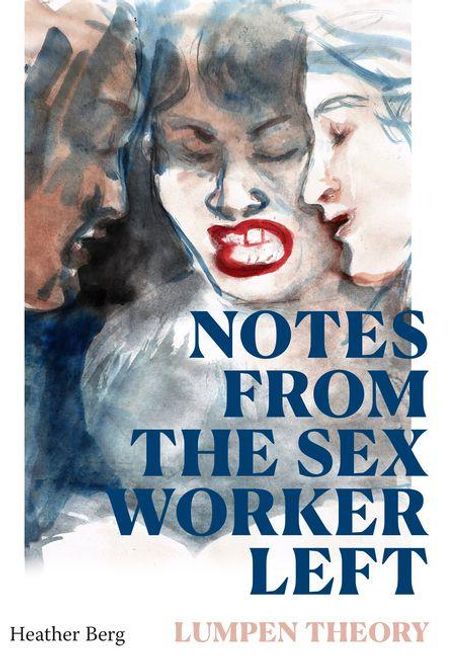 „NOTES FROM THE SEX WORKER LEFT – LUMPEN THEORY“ Illustration: Drei Gesichter, enger Kontakt, rot betonte Lippen.