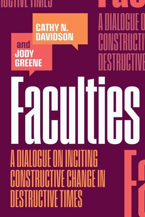 „Cathy N. Davidson and Jody Greene: Faculties, A Dialogue on Inciting Constructive Change in Destructive Times“ in kräftigen Farben.