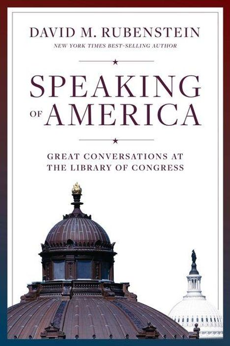 „Speaking of America: Great Conversations at the Library of Congress“ von David M. Rubenstein. Zeigt Kapitoldächer.