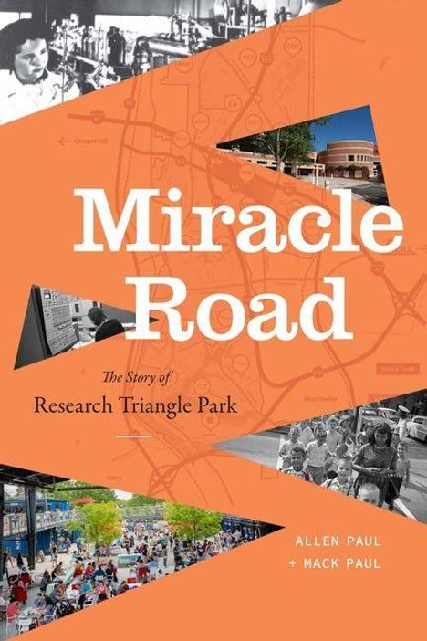 "Miracle Road: The Story of Research Triangle Park" von Allen Paul und Mack Paul. Collage aus historischen und modernen Bildern.