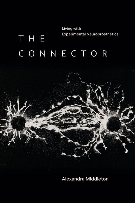 "Living with Experimental Neuroprosthetics. THE CONNECTOR. Alexandra Middleton." Illustration von verschlungenen Linien.