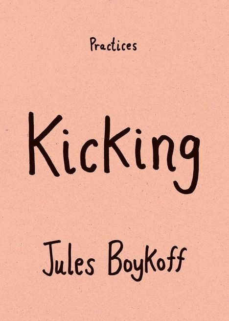 "Practices Kicking Jules Boykoff" steht auf einem rosa Hintergrund in schlichtem, schwarzen Schriftstil.