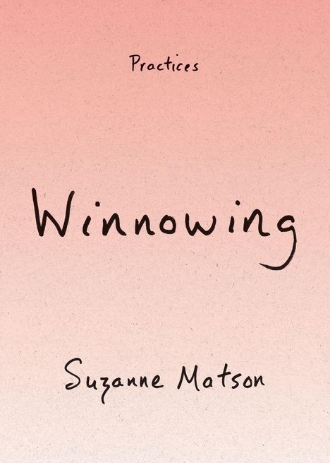 Text: "Practices" oben, "Winnowing" zentral, "Suzanne Matson" unten. Hintergrund in sanftem Rosa.
